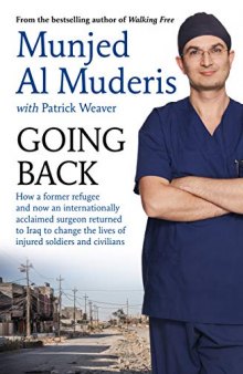 Going Back: How a former refugee, now an internationally acclaimed surgeon, returned to Iraq to change the lives of injured soldiers and civilians