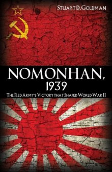 Nomonhan, 1939: The Red Army’s Victory That Shaped World War II