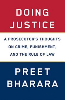 Doing Justice: A Prosecutor’s Thoughts on Crime, Punishment, and the Rule of Law