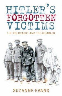 Hitler’s Forgotten Victims: The Holocaust and the Disabled