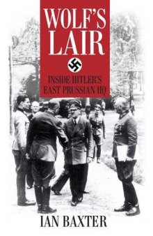 Wolf’s Lair: Inside Hitler’s East Prussian HQ