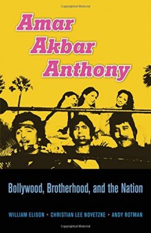 Amar Akbar Anthony: Bollywood, Brotherhood, and the Nation