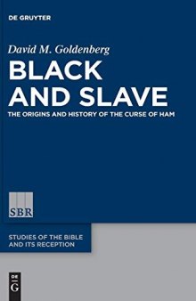 Black and Slave. The Origins and History of the Curse of Ham