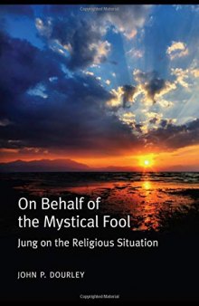 On Behalf of the Mystical Fool: Jung on the Religious Situation