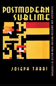Postmodern Sublime: Technology And American Writing From Mailer To Cyberpunk