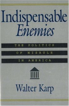 Indispensable Enemies: The Politics of Misrule in America