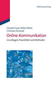 OnlineKommunikation: Grundlagen, Praxisfelder und Methoden: Grundlagen, Praxisfelder und Methoden