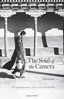 The Soul of the Camera: The Photographer’s Place in Picture-Making