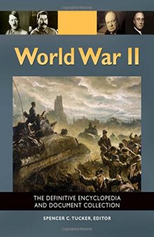 World War II [5 Volumes]: The Definitive Encyclopedia and Document Collection