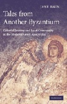 Tales from Another Byzantium: Celestial Journey and Local Community in the Medieval Greek Apocrypha