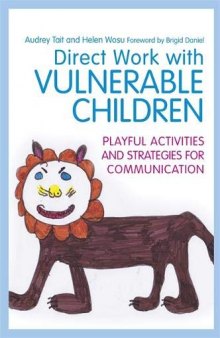 Direct Work with Vulnerable Children: Playful Activities and Strategies for Communication