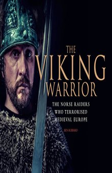 The Viking Warrior: The Norse Raiders who terrorised Medieval Europe