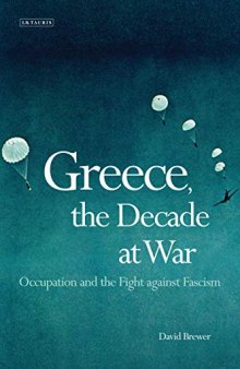 Greece, the Decade at War: Occupation, Resistance and Civil War