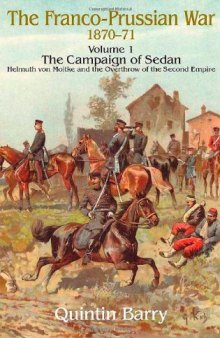 The Campaign Of Sedan. Helmuth Von Moltke And The Overthrow Of The Second Empire