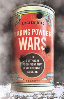 Baking Powder Wars: The Cutthroat Food Fight that Revolutionized Cooking