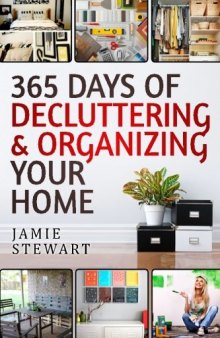 365 Days of Decluttering and Organizing Your Home (DIY Hacks Book 1)