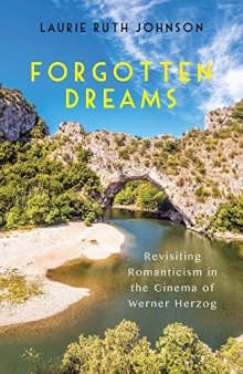 Forgotten Dreams: Revisiting Romanticism in the Cinema of Werner Herzog