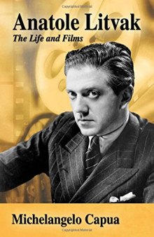 Anatole Litvak: The Life and Films