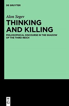 Thinking and Killing: Philosophical Discourse in the Shadow of the Third Reich