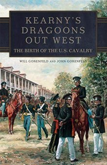 Kearny’s Dragoons Out West: The Birth of the U.S. Cavalry