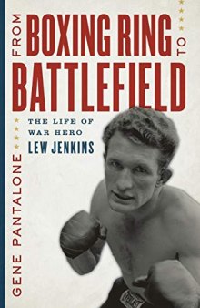 From Boxing Ring to Battlefield: The Life of War Hero Lew Jenkins