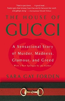 The House of Gucci: A Sensational Story of Murder, Madness, Glamour, and Greed