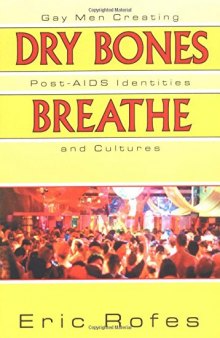 Dry Bones Breathe: Gay Men Creating Post-AIDS Identities and Cultures