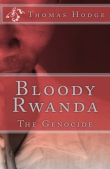 Bloody Rwanda: The Genocide