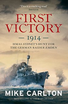 First Victory: The Hunt for the German Raider Emden