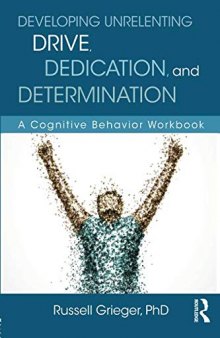 Developing Unrelenting Drive, Dedication, and Determination: A Cognitive Behavior Workbook