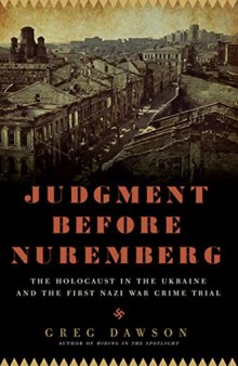 Judgment before Nuremberg: The Holocaust in the Ukraine and the First Nazi War Crimes Trial