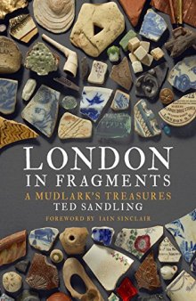 London in Fragments: A Mudlark’s Treasures