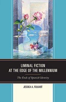 Liminal Fiction at the Edge of the Millennium: The Ends of Spanish Identity
