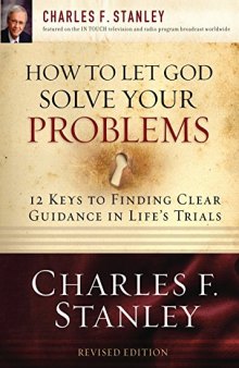 How to Let God Solve Your Problems: 12 Keys for Finding Clear Guidance in Life’s Trials