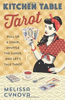 Kitchen Table Tarot: Pull Up a Chair, Shuffle the Cards, and Let’s Talk Tarot
