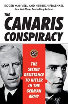 The Canaris Conspiracy: The Secret Resistance to Hitler in the German Army