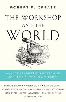 The Workshop and the World: What Ten Thinkers Can Teach Us About Science and Authority