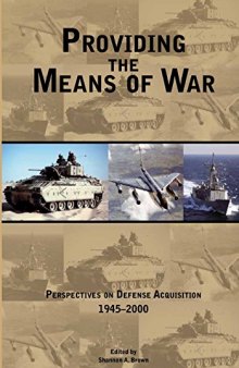 Providing the Means of War: Perspectives on Defense Acquisition 1945-2000