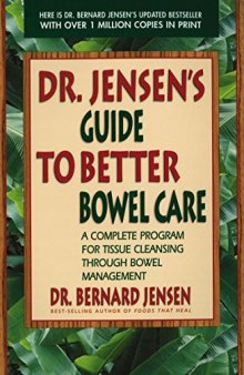 Dr. Jensen’s Guide to Better Bowel Care: A Complete Program for Tissue Cleansing through Bowel Management