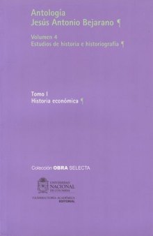 Antología. Vol. 4. Estudios de historia e historiografía. Tomo I. Historia económica