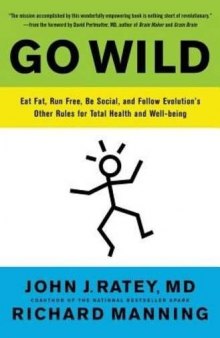 Go Wild: Eat Fat, Run Free, Be Social, and Follow Evolution’s Other Rules for Total Health and Well-being