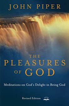 The Pleasures of God: Meditations on God’s Delight in Being God