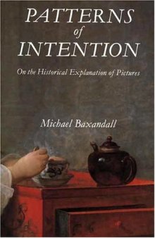 Patterns of Intention: On the Historical Explanation of Pictures