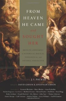 From Heaven He Came and Sought Her: Definite Atonement in Historical, Biblical, Theological, and Pastoral Perspective