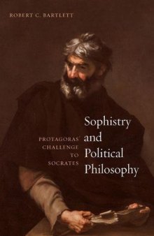 Sophistry and Political Philosophy: Protagoras’ Challenge to Socrates