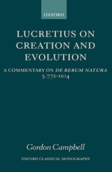 Lucretius on Creation and Evolution. A Commentary on De Rerum Natura Book Five, Lines 772-1104