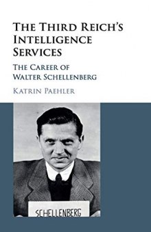 The Third Reich’s Intelligence Services: The Career of Walter Schellenberg