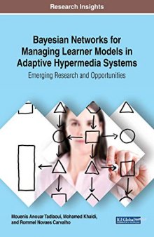 Bayesian Networks for Managing Learner Models in Adaptive Hypermedia Systems: Emerging Research and Opportunities