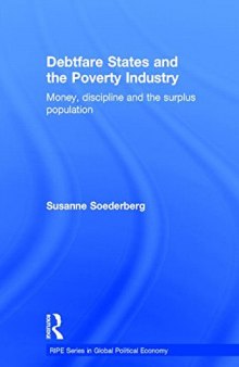 Debtfare States and the Poverty Industry: Money, Discipline and the Surplus Population