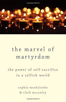 The Marvel of Martyrdom: The Power of Self-Sacrifice in a Selfish World